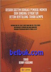 Desain Sistem Rangka Pemikul Momen Dan Dinding Struktur Beton Bertulang Tahan Gempa: Sesuai SNI 03-2847-2002 dan SNI 03-1726-2002